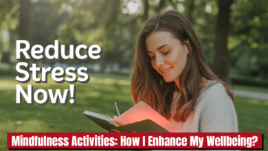 Mindfulness Activities: How I Enhance My Wellbeing?