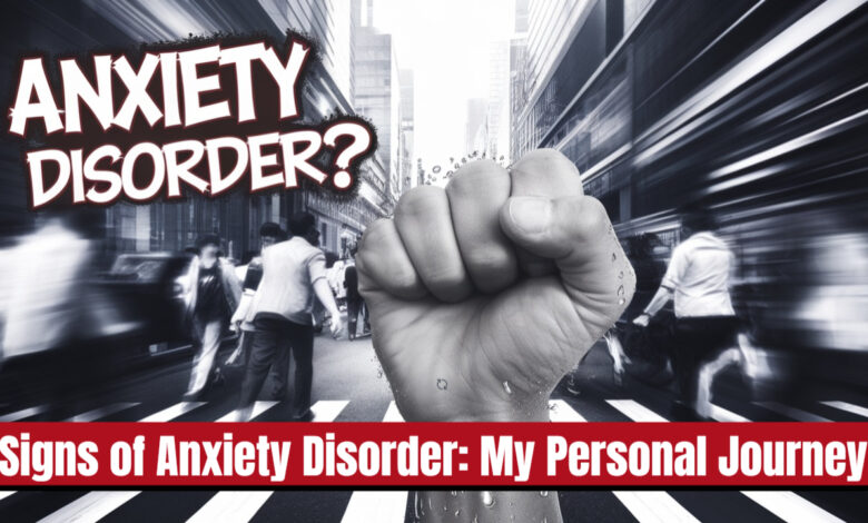Signs of Anxiety Disorder: My Personal Journey