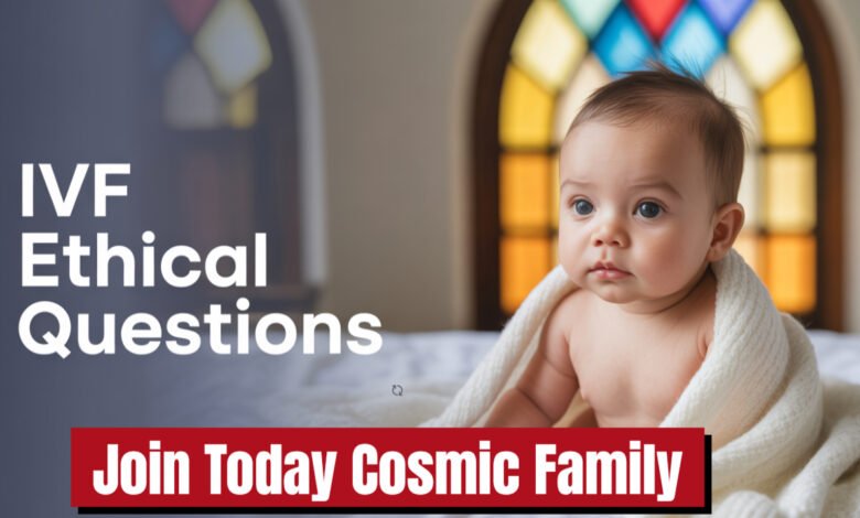 spiritual parenting and IVF, emotional effects of IVF on parents, IVF and natural conception differences, ethical questions about IVF babies