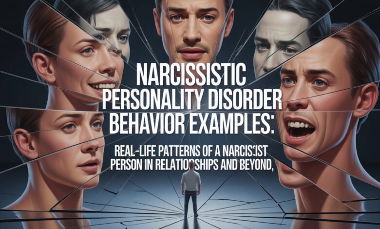 narcissistic personality disorder behavior examples example of narcissistic behavior in a relationship example of narcissistic behavior example of a narcissist person narcissist person example