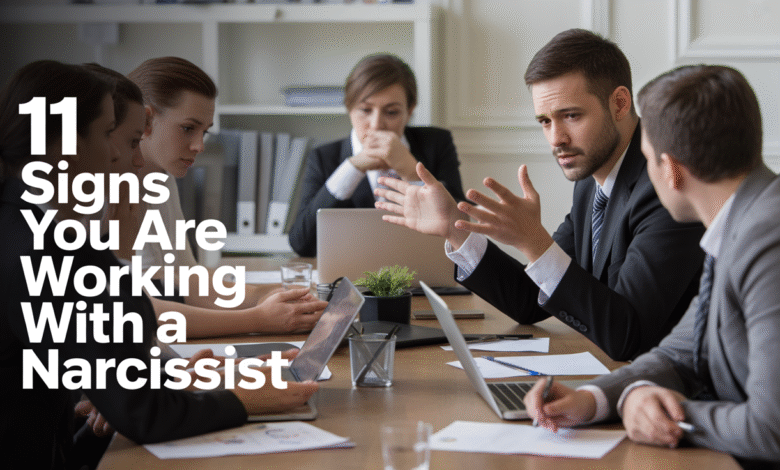 11 signs you are working with a narcissist, dealing with a narcissist at work , narcissist at work, narcissist and work , narcissist in the workplace