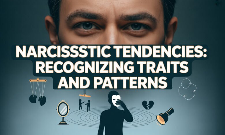 narcissistic tendencies tendencies of narcissists narcissistic tendencies list list of narcissistic tendencies