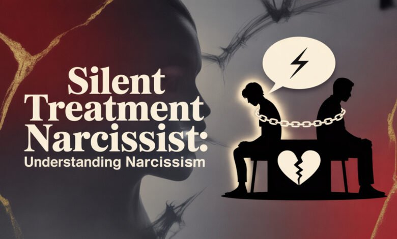 silent treatment narcissist narcissism and silent treatment silent treatment on a narcissist silent treatment with a narcissist silent treatment covert narcissist