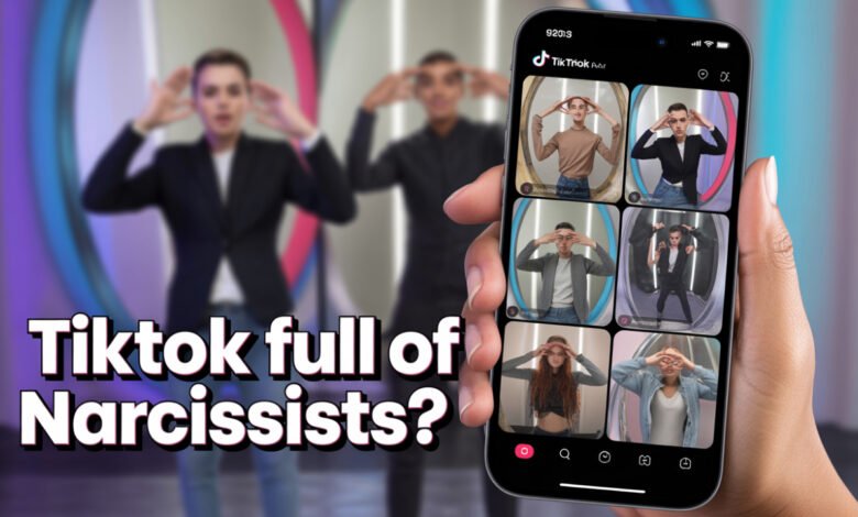 tiktok full of narcissists tiktok is full of narcissists tiktok is for narcissists narcissistic behavior on tiktok social media narcissism tiktok